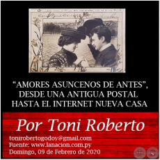 AMORES ASUNCENOS DE ANTES, DESDE UNA ANTIGUA POSTAL HASTA EL INTERNET - Por Toni Roberto - Domingo, 09 de Febrero de 2020